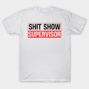 Shit Show Supervisor T-Shirt